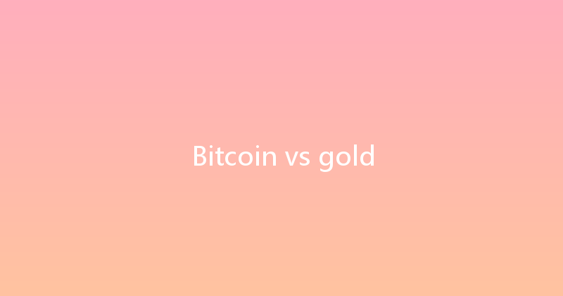 Bitcoin vs gold 
