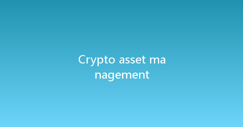 Crypto asset management 