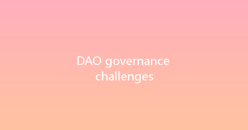 DAO governance challenges 