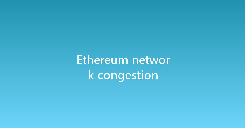 Ethereum network congestion 