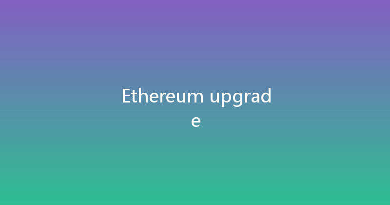 Ethereum upgrade 