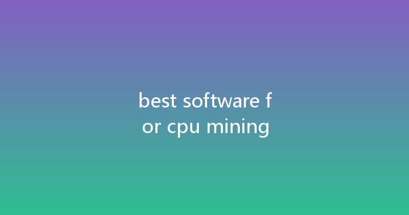 best software for cpu mining 