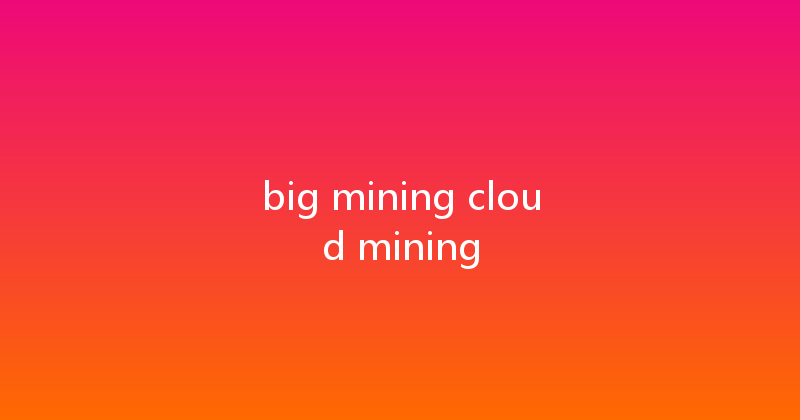 big mining cloud mining 