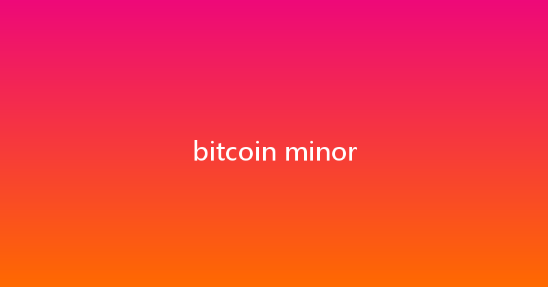 bitcoin minor 