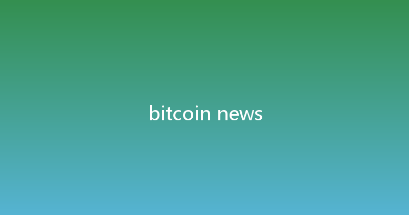 bitcoin news 