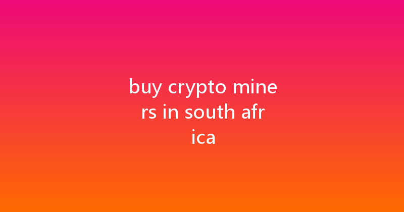buy crypto miners in south africa 