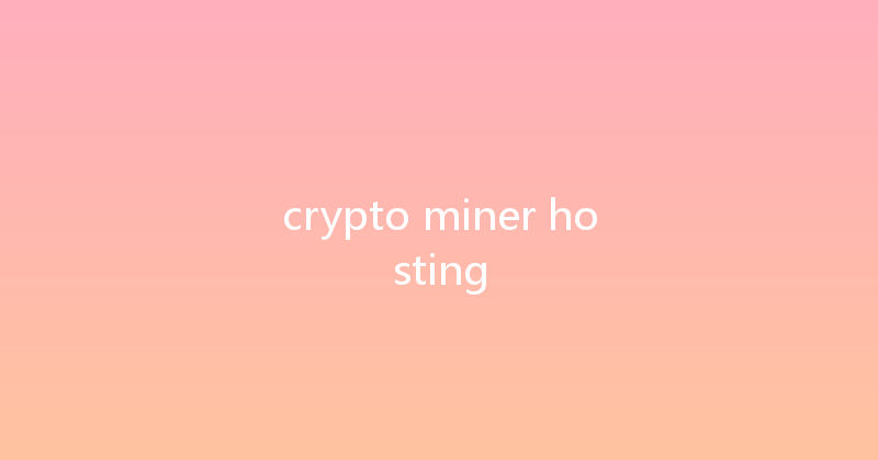 crypto miner hosting 
