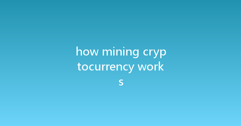 how mining cryptocurrency works 