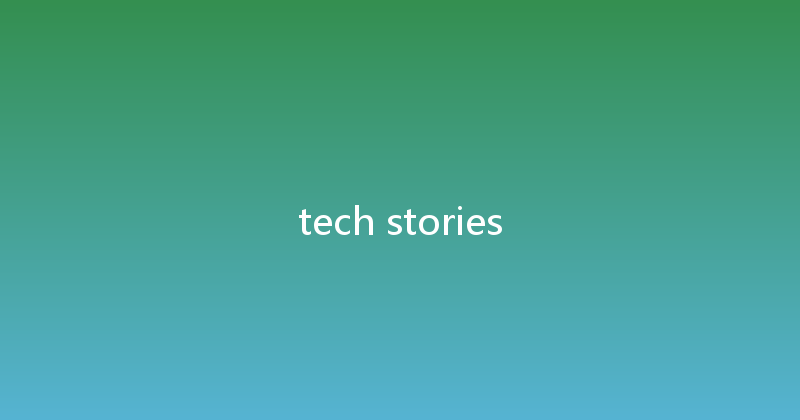 tech stories 
