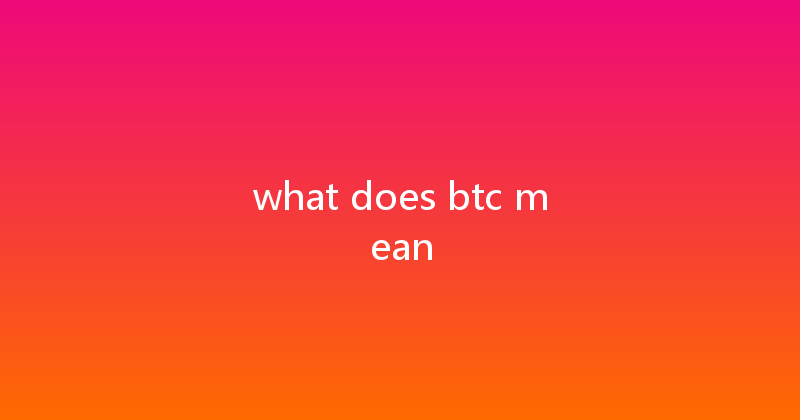 what does btc mean 