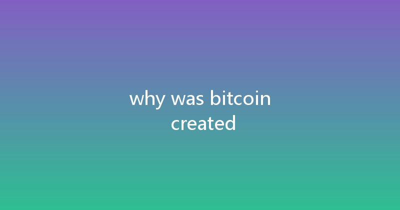 why was bitcoin created 